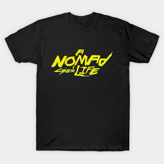 Cyberpunk Nomad Life T-Shirt by belial90